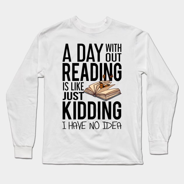 'A Day Without Reading' Cute Books Lover Gift Long Sleeve T-Shirt by ourwackyhome